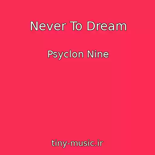 کاور آهنگ Never To Dream از Psyclon Nine