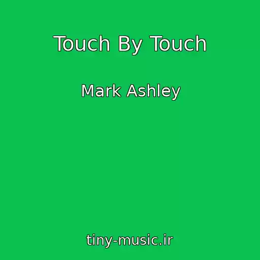 کاور آهنگ Touch By Touch از Mark Ashley