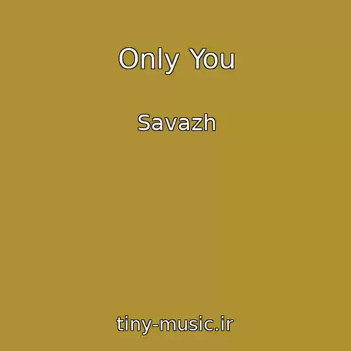 کاور آهنگ Only You از Savazh
