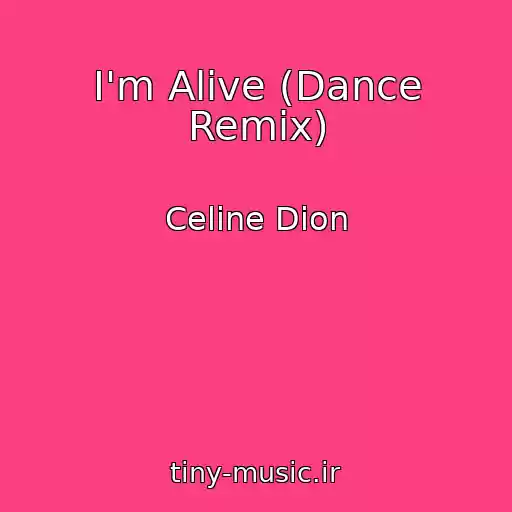 کاور آهنگ I'm Alive (Dance Remix) از Celine Dion