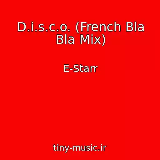 کاور آهنگ D.i.s.c.o. (French Bla Bla Mix) از E-Starr
