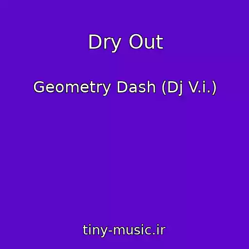 کاور آهنگ Dry Out از Geometry Dash (Dj V.i.)