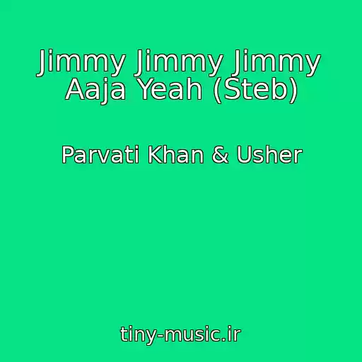 کاور آهنگ Jimmy Jimmy Jimmy Aaja Yeah (Steb) از Parvati Khan & Usher