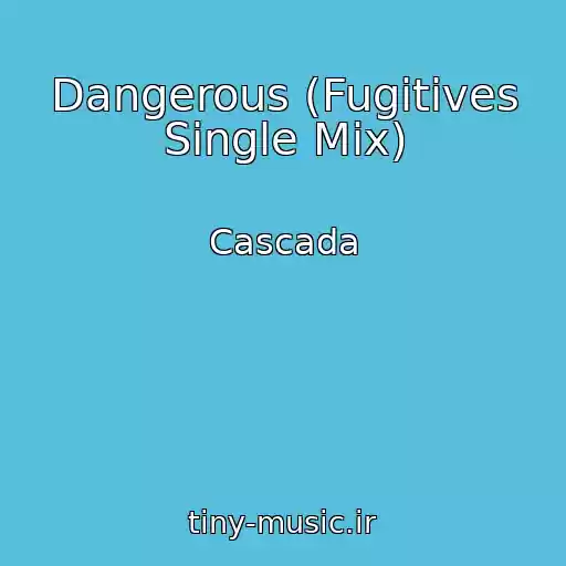 کاور آهنگ Dangerous (Fugitives Single Mix) از Cascada