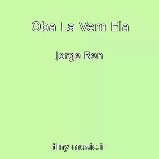 کاور آهنگ Oba La Vem Ela از Jorge Ben