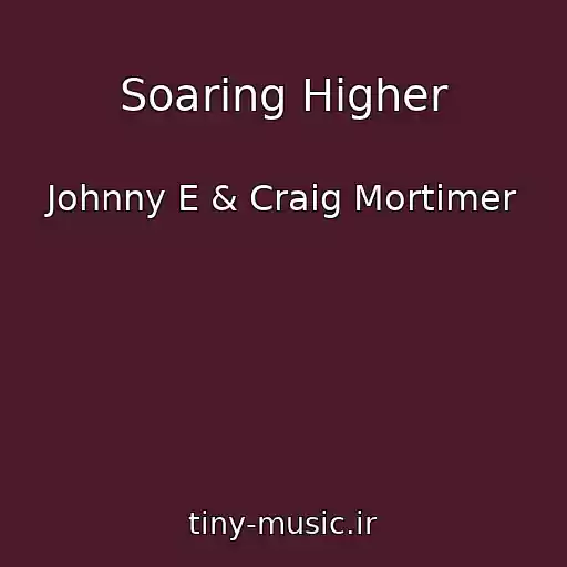 کاور آهنگ Soaring Higher از Johnny E & Craig Mortimer