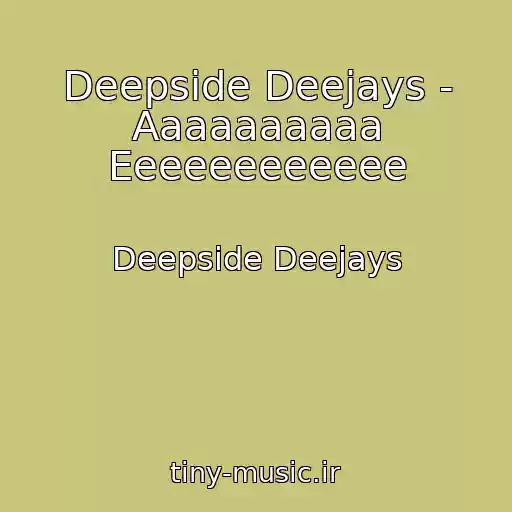 کاور آهنگ Deepside Deejays - Aaaaaaaaaa Eeeeeeeeeeee از Deepside Deejays