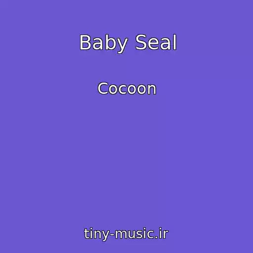 کاور آهنگ Baby Seal از Cocoon