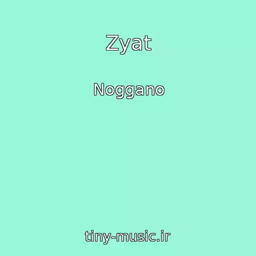 کاور آهنگ Zyat از Noggano
