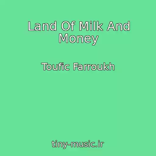کاور آهنگ Land Of Milk And Money از Toufic Farroukh