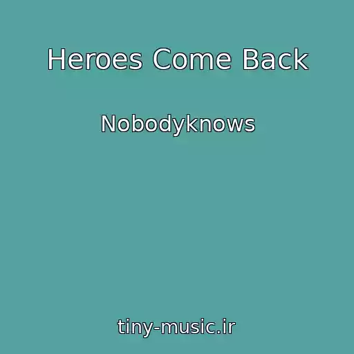 کاور آهنگ Heroes Come Back از Nobodyknows
