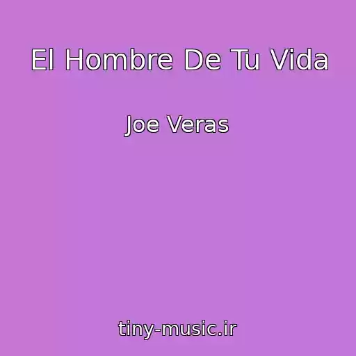 کاور آهنگ El Hombre De Tu Vida از Joe Veras