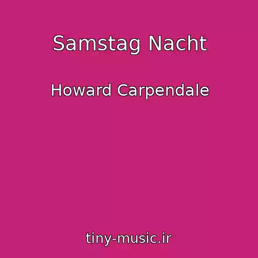کاور آهنگ Samstag Nacht از Howard Carpendale