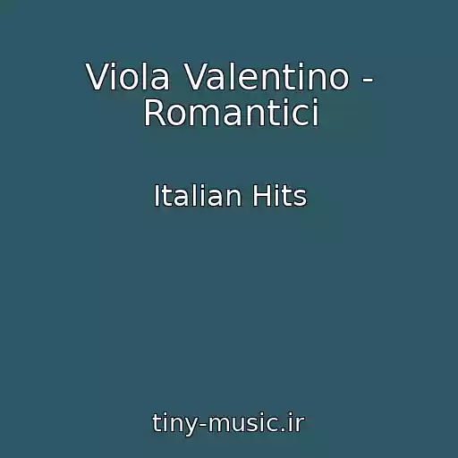 کاور آهنگ Viola Valentino - Romantici از Italian Hits