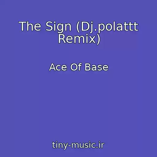 کاور آهنگ The Sign (Dj.polattt Remix) از Ace Of Base