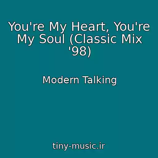 کاور آهنگ You're My Heart, You're My Soul (Classic Mix '98) از Modern Talking