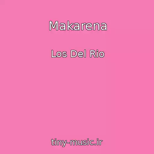 کاور آهنگ Makarena از Los Del Rio