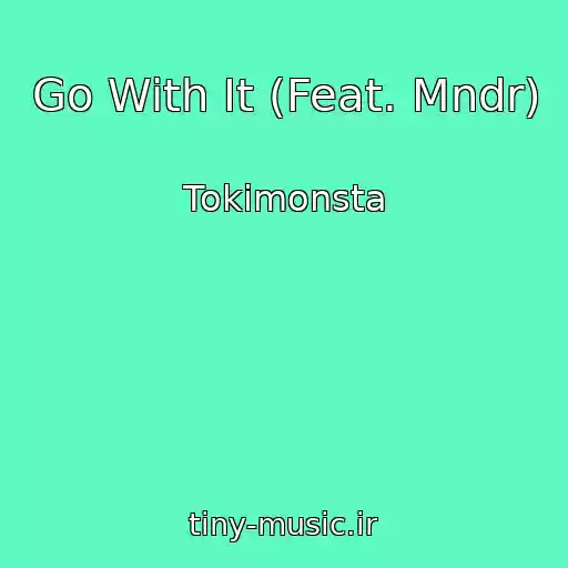 کاور آهنگ Go With It (Feat. Mndr) از Tokimonsta