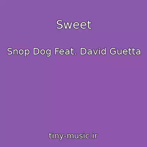 کاور آهنگ Sweet از Snop Dog Feat. David Guetta