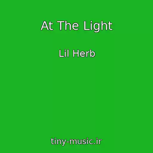 کاور آهنگ At The Light از Lil Herb