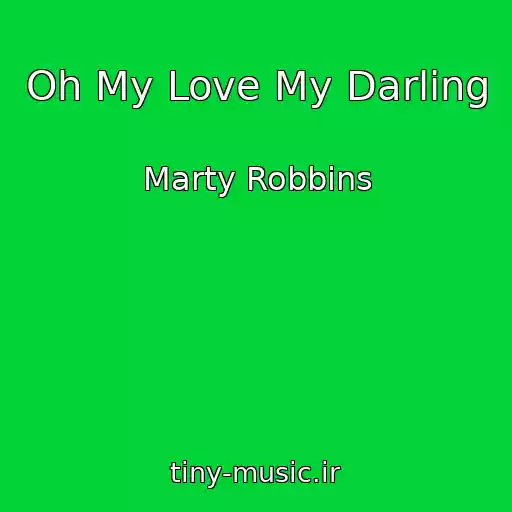 کاور آهنگ Oh My Love My Darling از Marty Robbins