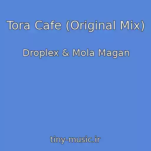 کاور آهنگ Tora Cafe (Original Mix) از Droplex & Mola Magan
