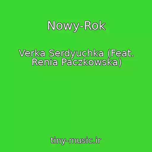کاور آهنگ Nowy-Rok از Verka Serdyuchka (Feat. Renia Paczkowska)