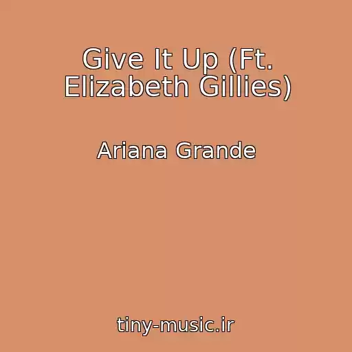 کاور آهنگ Give It Up (Ft. Elizabeth Gillies) از Ariana Grande