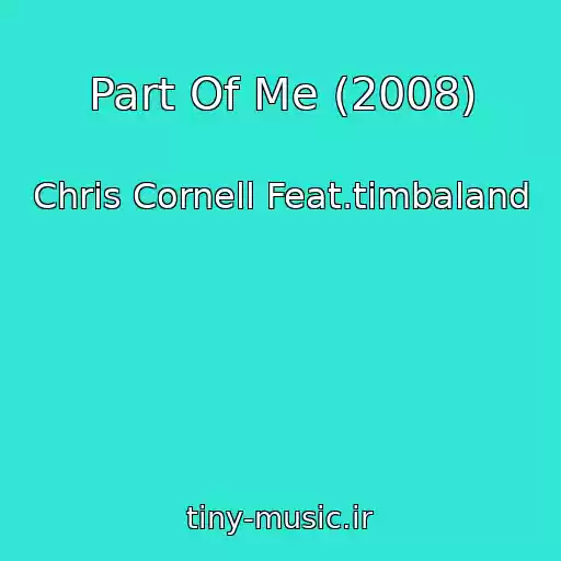 کاور آهنگ Part Of Me (2008) از Chris Cornell Feat.timbaland