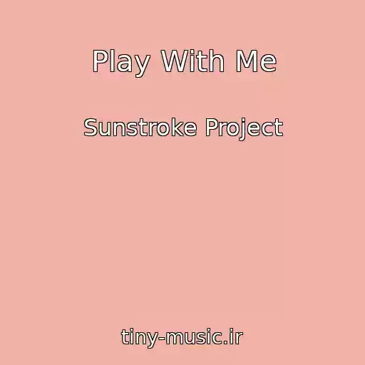 کاور آهنگ Play With Me از Sunstroke Project