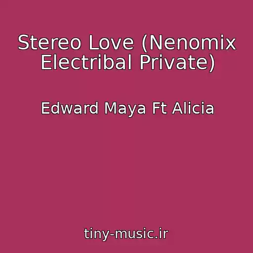 کاور آهنگ Stereo Love (Nenomix Electribal Private) از Edward Maya Ft Alicia