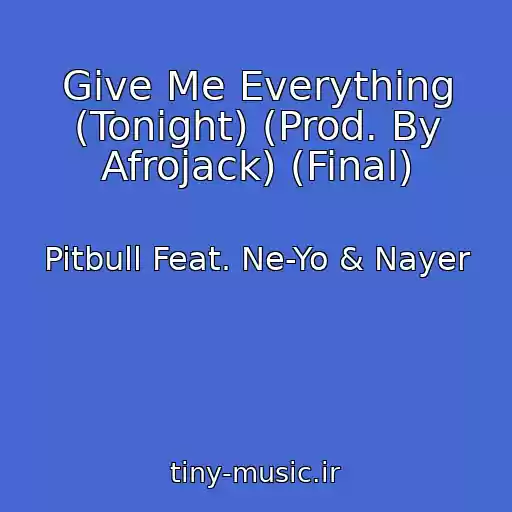 کاور آهنگ Give Me Everything (Tonight) (Prod. By Afrojack) (Final) از Pitbull Feat. Ne-Yo & Nayer