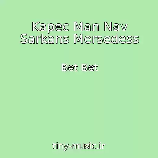 کاور آهنگ Kapec Man Nav Sarkans Mersedess از Bet Bet
