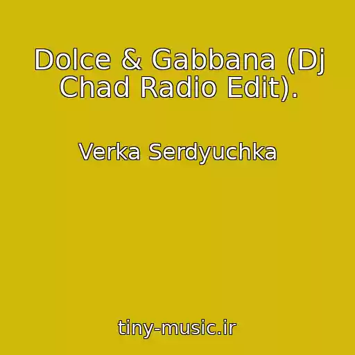 کاور آهنگ Dolce & Gabbana (Dj Chad Radio Edit). از Verka Serdyuchka
