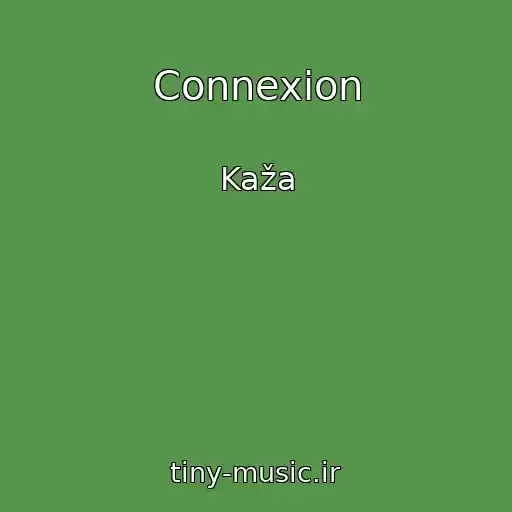 کاور آهنگ Connexion از Kaža