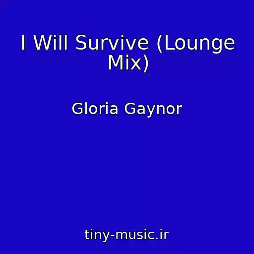 کاور آهنگ I Will Survive (Lounge Mix) از Gloria Gaynor