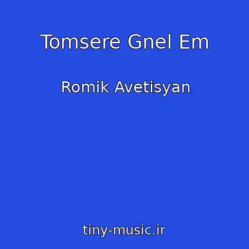 کاور آهنگ Tomsere Gnel Em از Romik Avetisyan
