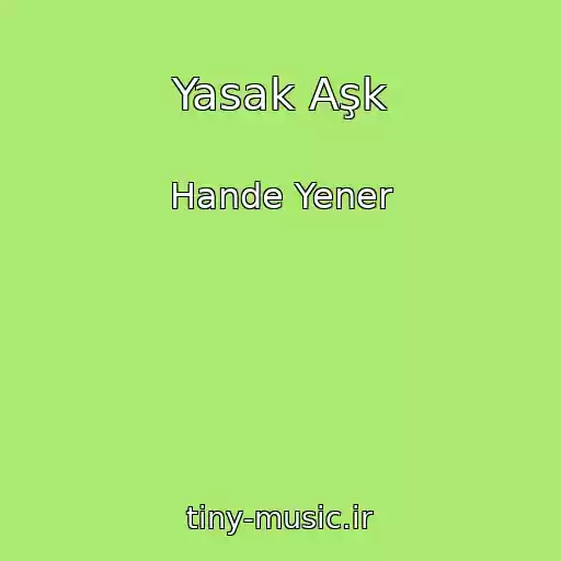 کاور آهنگ Yasak Aşk از Hande Yener
