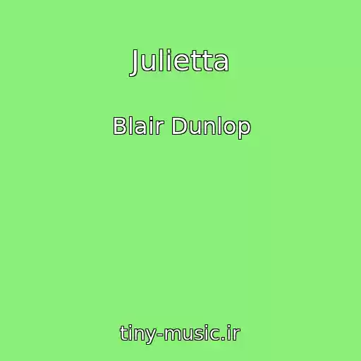 کاور آهنگ Julietta از Blair Dunlop
