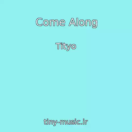 کاور آهنگ Come Along از Tityo