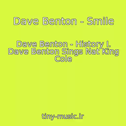 کاور آهنگ Dave Benton - Smile از Dave Benton - History I. Dave Benton Sings Nat King Cole