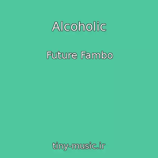 کاور آهنگ Alcoholic از Future Fambo