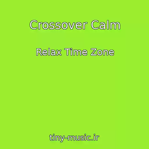 کاور آهنگ Crossover Calm از Relax Time Zone
