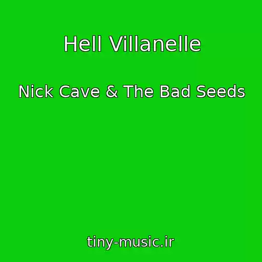 کاور آهنگ Hell Villanelle از Nick Cave & The Bad Seeds