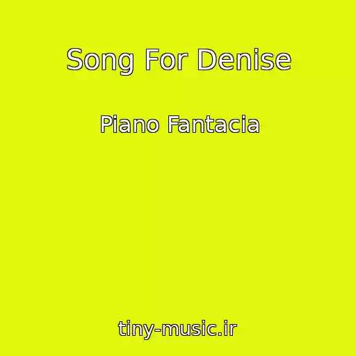 کاور آهنگ Song For Denise از Piano Fantacia