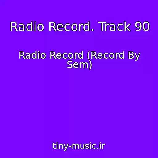 کاور آهنگ Radio Record. Track 90 از Radio Record (Record By Sem)