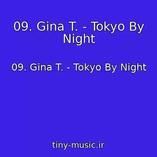 کاور آهنگ 09. Gina T. - Tokyo By Night از 09. Gina T. - Tokyo By Night