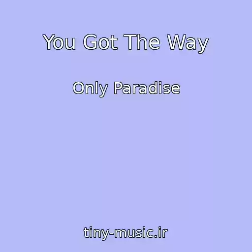 کاور آهنگ You Got The Way از Only Paradise