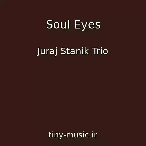 کاور آهنگ Soul Eyes از Juraj Stanik Trio