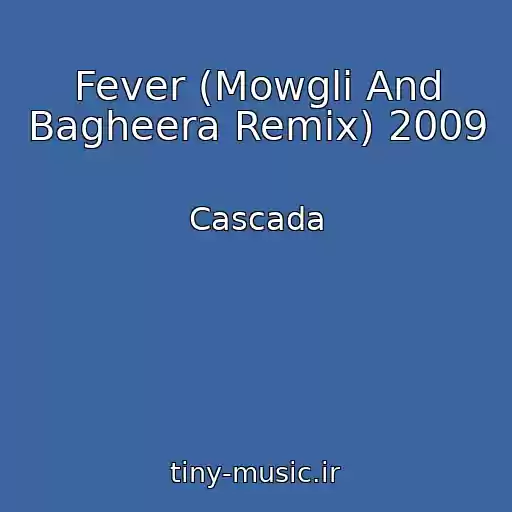 کاور آهنگ Fever (Mowgli And Bagheera Remix) 2009 از Cascada
